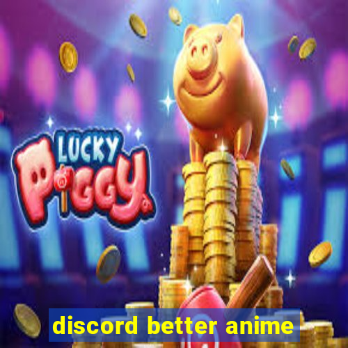 discord better anime